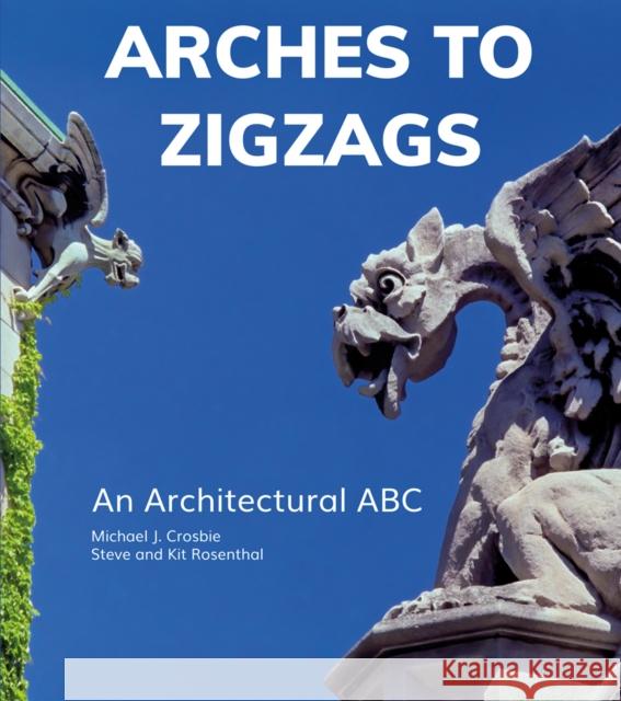 Arches to Zigzags: An Architectural ABC  9781951541385 Oro Editions