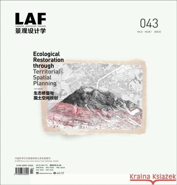 Landscape Architecture Frontiers 043: Ecological Restoration Through Territorial Spatial Planning Kongjian Yu Niall Kirkwood Christina Von Haaren 9781951541415