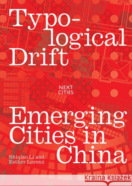 Typological Drift: Emerging Cities in China Esther Lorenz 9781951541712 Oro Editions