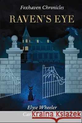Raven's Eye Elyse Wheeler Carolyn Houghton Colin Wheeler 9781951543006