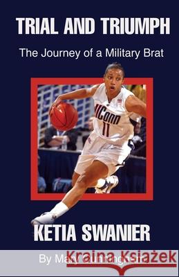 Trial and Triumph: The Journey of a Military Brat Ketia Swanier Mary Cunningham 9781951543167