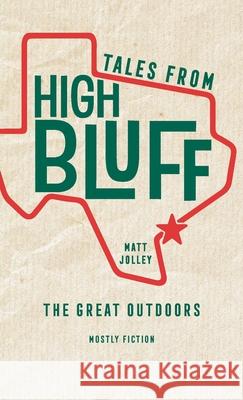 Tales from High Bluff: The Great Outdoors Matt Jolley 9781951543389