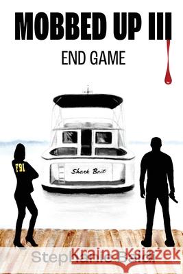 Mobbed Up III: End Game Stephanie Baldi 9781951543426