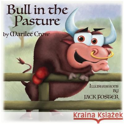 Bull In The Pasture Marilee N. Crow 9781951545178 Marilee Crow