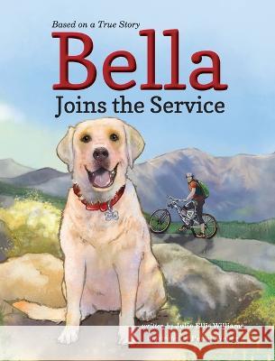Bella Joins the Service Julie Ellis Williams, Penny Weber 9781951565190 Belle Isle Books