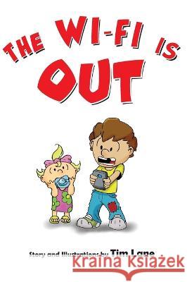 The Wi-Fi Is Out Tim Lane Tim Lane  9781951565718 Belle Isle Books