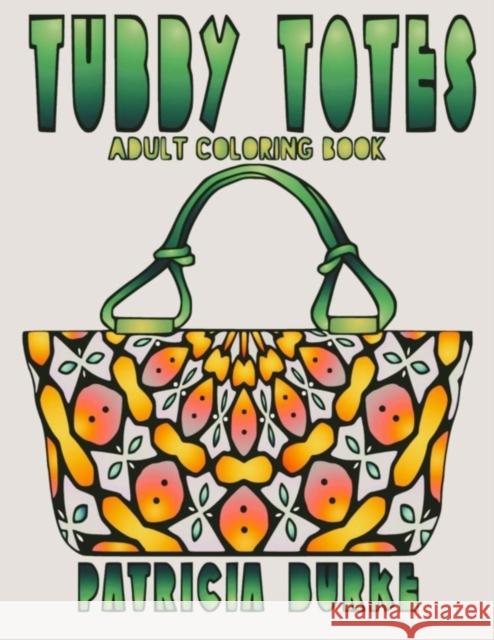 Tubby Totes: Adult Coloring Book Patricia Burke 9781951576103 Coloradoodle