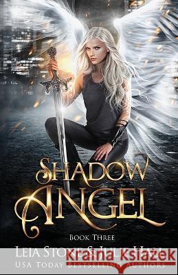 Shadow Angel: Book Three Leia Stone Julie Hall  9781951578251 Leia Stone LLC