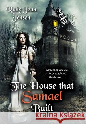 The House that Samael Built Ruby Jean Jensen 9781951580629 Gayle Jensen Foster