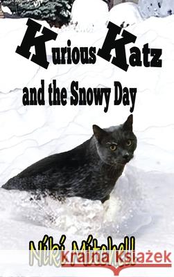 Kurious Katz and the Snowy Day: Large Print Niki Mitchell 9781951581152 Niki Mitchell Publications LLC