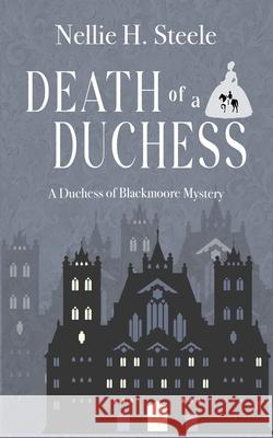 Death of a Duchess Nellie H. Steele 9781951582104 Novel Idea Publishing, LLC