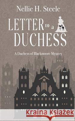 Letter to a Duchess Nellie H. Steele 9781951582586 Novel Idea Publishing, LLC