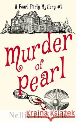 Murder of Pearl Nellie H. Steele 9781951582678 Novel Idea Publishing, LLC
