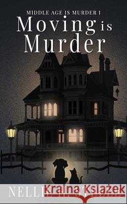 Moving is Murder Nellie H. Steele 9781951582746 Novel Idea Publishing, LLC