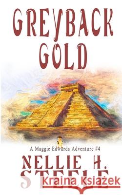 Greyback Gold Nellie H. Steele 9781951582968 Novel Idea Publishing, LLC