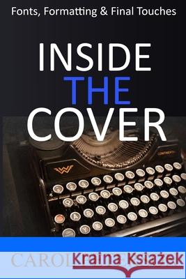 Inside the Cover: Book Fonts, Formatting & Final Touches Carol Peterson 9781951587048