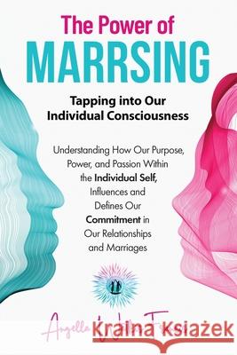 The Power of Marrsing: Tapping into Our Individual Consciousness Angella Watki 9781951591489 Publish Your Purpose Press