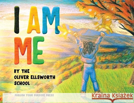 I Am Me Oliver Ellsworth School 9781951591762 Windsor Board of Education