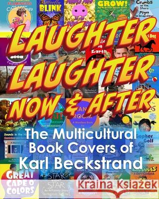 Laughter, Laughter-Now & After: The Multicultural Book Covers of Karl Beckstrand Karl Beckstrand 9781951599232 Premio Publishing