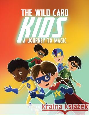 The Wild Card Kids: A Journey to Magic Hope King Wade King Mat Sadler 9781951600020 Dave Burgess Consulting, Inc.