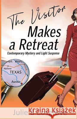 The Visitor Makes a Retreat: Contemporary Mystery and Light Suspense Julie B. Cosgrove 9781951602185 Pursued Books: An Imprint of Write Integrity