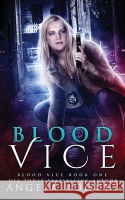 Blood Vice Angela Roquet 9781951603281