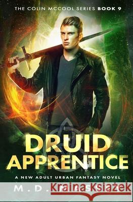 Druid Apprentice: A New Adult Urban Fantasy Novel M. D. Massey 9781951609078 Modern Digital Publishing