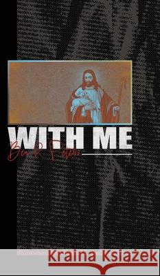 With Me: A Captivating Journey into Intimacy Ben R. Peters 9781951611071 Inscribe Press LLC