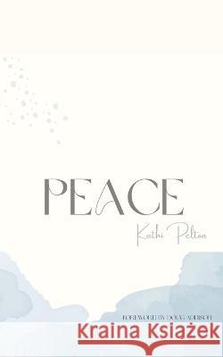Peace Kathi Pelton   9781951611125 Inscribe Press LLC