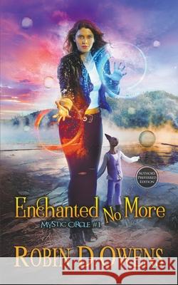 Enchanted No More Robin D. Owens 9781951612078 Robin D. Owens