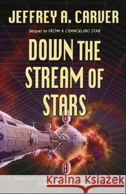 Down the Stream of Stars Jeffrey A. Carver 9781951612689