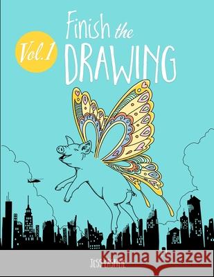 Finish the Drawing (Volume 1): 50 creative prompts for artists of all ages to sketch, color and draw! Jess Erskine 9781951613013 Rolling Donut Press