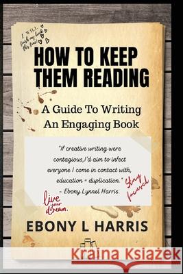 How to Keep Them Reading: A Guide to Writing an Engaging Nonfiction Book Ebony L. Harris 9781951614102 Be Publishing Co.