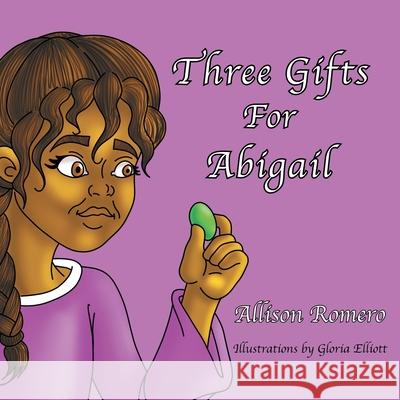 Three Gifts For Abigail Allison Romero Gloria Elliott 9781951620011 Grackle