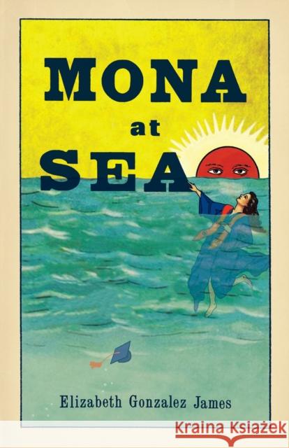 Mona at Sea Gonzalez James, Elizabeth 9781951631017