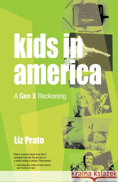 Kids in America: A Gen X Reckoning Prato, Liz 9781951631253