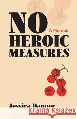 No Heroic Measures Jessica Danger 9781951631598 Santa Fe Writer's Project
