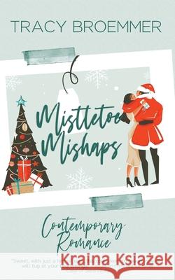 Mistletoe Mishaps Tracy Broemmer 9781951637156 Theresa Broemmer