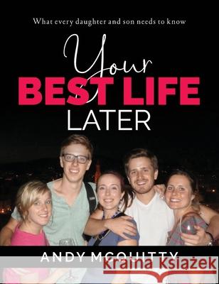 Your Best Life Later Andy McQuitty 9781951648077