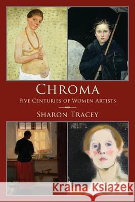 Chroma: Five Centuries of Women Artists Sharon Tracey 9781951651497 Shanti Arts LLC
