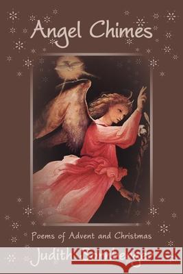 Angel Chimes: Poems of Advent and Christmas Judith Sornberger 9781951651619 Shanti Arts LLC
