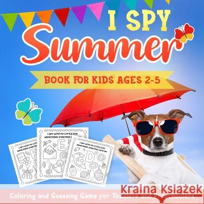 I Spy Summer Book for Kids Ages 2-5: A Fun Activity Coloring and Guessing Game for Kids, Toddlers and Preschoolers (Summer Picture Puzzle Book) Kiddiewink Publishing 9781951652456 Activity Books