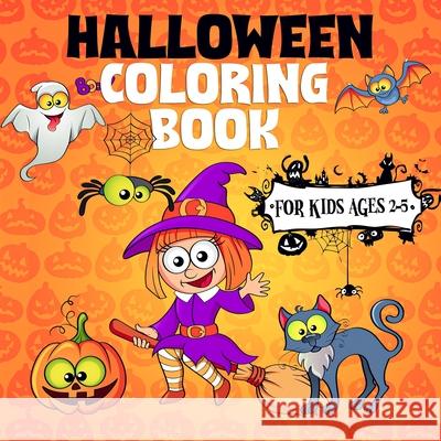 Halloween Coloring Book For Kids Ages 2-5: A Collection of Fun and Easy Halloween Coloring Pages for Kids, Toddlers and Preschoolers (Halloween Pictur Kiddiewink Publishing 9781951652494 Activity Books