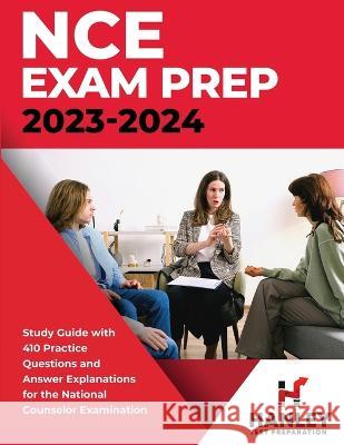 NCE Exam Prep 2023-2024: Study Guide with 410 Practice Questions and Answer Explanations for the National Counselor Examination Shawn Blake   9781951652746