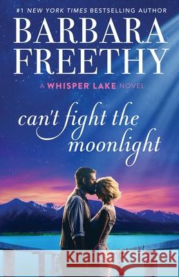 Can't Fight The Moonlight Barbara Freethy 9781951656041 Fog City Publishing, LLC