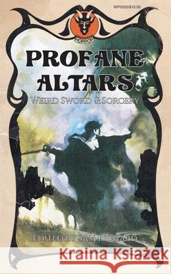 Profane Altars: Weird Sword & Sorcery Sam Richard 9781951658410 Weirdpunk Books