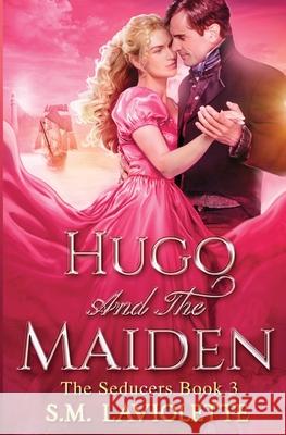 Hugo and the Maiden S. M. LaViolette Minerva Spencer 9781951662486