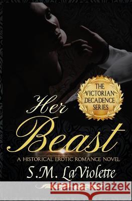 Her Beast S M LaViolette   9781951662615 Crooked Sixpence Press
