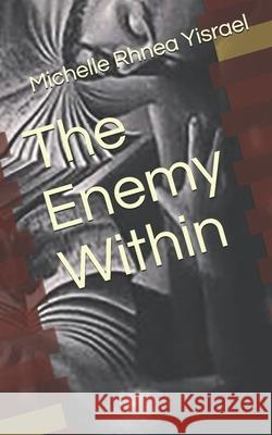 The Enemy Within The Words Doctors Michelle Rhnea Yisrael 9781951667047