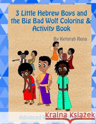3 Little Hebrew Boys and the Big Bad Wolf Coloring and Activity Book: Advanced Writers' Edition Tajha Alston Keturah Rena 9781951667085